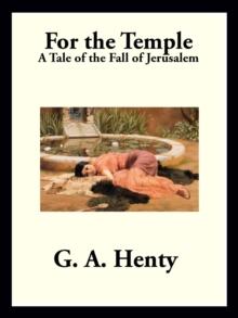 For the Temple : A Tale of the Fall of Jerusalem