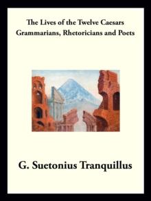 Grammarians, Rhetoricians, and Poets : The Lives of the Twelve Caesars