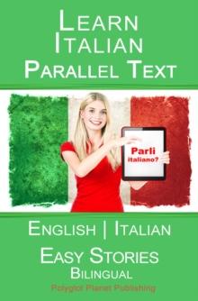 Learn Italian - Parallel Text (English - Italian) Easy Stories