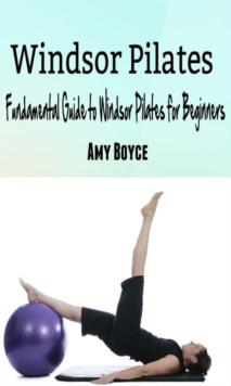 Windsor Pilates: Fundamental Guide to Windsor Pilates for Beginners