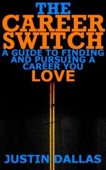 Career Switch: A Guide to Finding and Pursuing a Career You Love