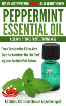 Peppermint Essential Oil The #1 Most Powerful Energy Oil in Aromatherapy Research Studies Prove Effectiveness Focus, Pay Attention, Stay Alert, Cools 'Hot Flash' Migraine Headache Pain Reliever : Heal