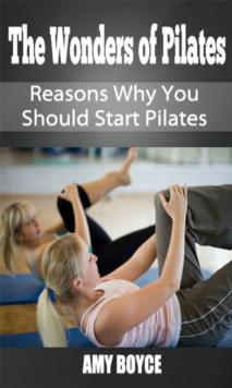 Wonders of Pilates: Reasons Why You Should Start Pilates