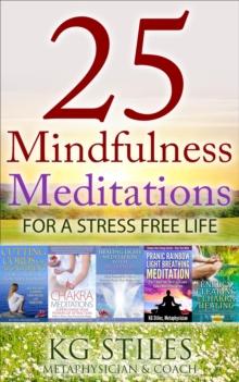 25 Mindfulness Meditations for a Stress Free Life : Healing & Manifesting Meditations