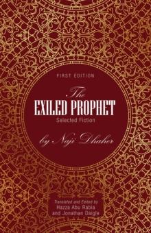 The Exiled Prophet : Selected Fiction by Naji Dhaher