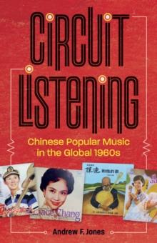 Circuit Listening : Chinese Popular Music in the Global 1960s