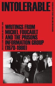 Intolerable : Writings from Michel Foucault and the Prisons Information Group (1970-1980)