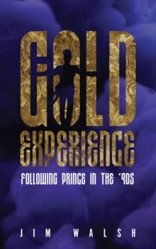 Gold Experience : Following Prince in the 90s