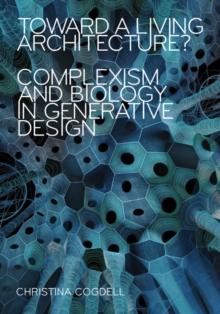 Toward a Living Architecture? : Complexism and Biology in Generative Design