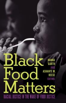 Black Food Matters : Racial Justice in the Wake of Food Justice