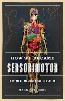 How We Became Sensorimotor : Movement, Measurement, Sensation