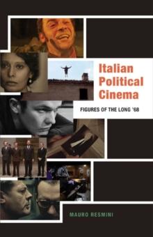 Italian Political Cinema : Figures of the Long 68