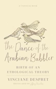 The Dance of the Arabian Babbler : Birth of an Ethological Theory