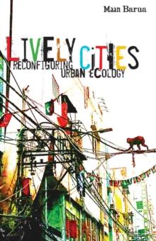 Lively Cities : Reconfiguring Urban Ecology