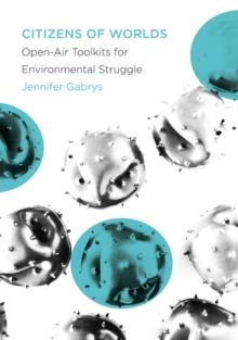 Citizens of Worlds : Open-Air Toolkits for Environmental Struggle