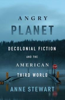 Angry Planet : Decolonial Fiction and the American Third World