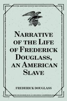 Narrative of the Life of Frederick Douglass, an American Slave