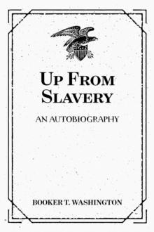 Up From Slavery: An Autobiography