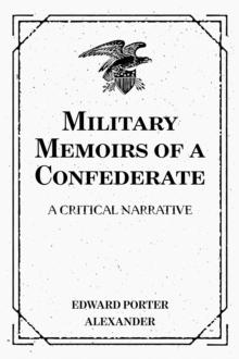 Military Memoirs of a Confederate: A Critical Narrative