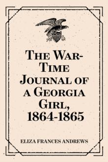 The War-Time Journal of a Georgia Girl, 1864-1865