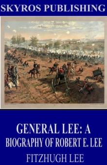 General Lee: A Biography of Robert E. Lee