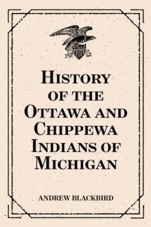 History of the Ottawa and Chippewa Indians of Michigan