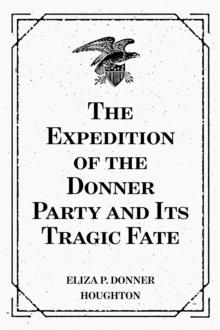 The Expedition of the Donner Party and Its Tragic Fate