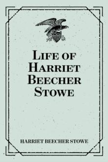 Life of Harriet Beecher Stowe