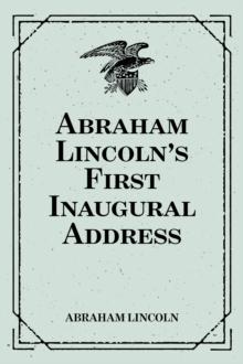 Abraham Lincoln's First Inaugural Address