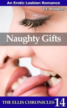 Naughty Gifts: An Erotic Lesbian Romance : The Ellis Chronicles, #14