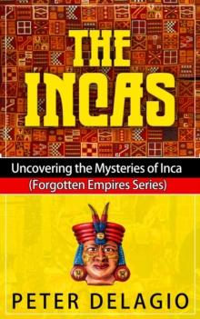 Incas - Uncovering The Mysteries of Inca