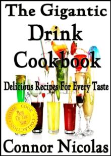 Gigantic Drink Cookbook: Delicious Recipes For Every Taste