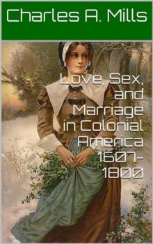 Love, Sex, and Marriage in Colonial America 1607-1800