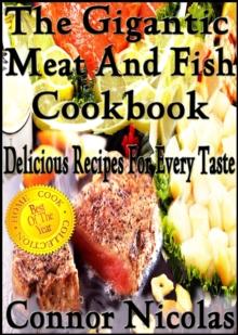 Gigantic Meat And Fish Cookbook: Delicious Recipes For Every Taste