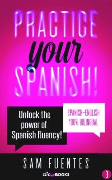 Practice Your Spanish! #3: Unlock the Power of Spanish Fluency