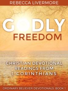 Godly Freedom: Christian Devotional Readings from 1 Corinthians