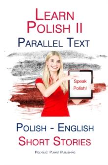 Learn Polish II - Parallel Text - Short Stories (English - Polish)