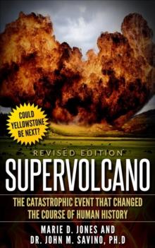 Supervolcano: The Catastrophic Event That Changed the Course of Human History