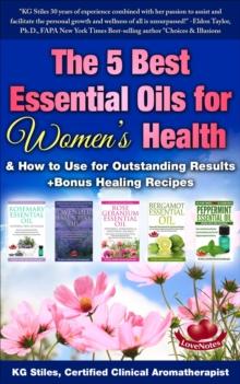 5 Best Essential Oils for Women's Health & How to Use for Outstanding Results +Bonus Healing Recipes : Essential Oil Healing Bundles