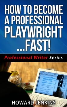 How To Become A Professional Playwright... Fast!