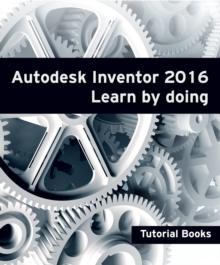 Autodesk Inventor 2016 Learn by doing