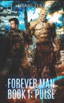 The Forever Man 1 : Book 1: Pulse