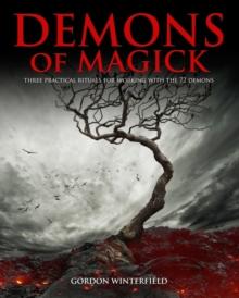 Demons of Magick : Three Practical Rituals for Working with The 72 Demons