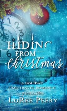 Hiding from Christmas : A Holiday Time-travel Romance