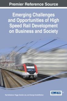 Emerging Challenges and Opportunities of High Speed Rail Development on Business and Society