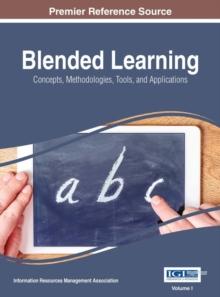 Blended Learning: Concepts, Methodologies, Tools, and Applications