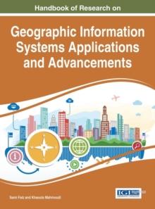 Handbook of Research on Geographic Information Systems Applications and Advancements