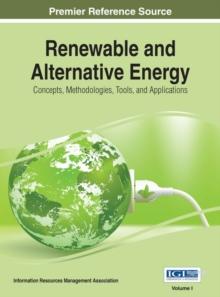 Renewable and Alternative Energy: Concepts, Methodologies, Tools, and Applications