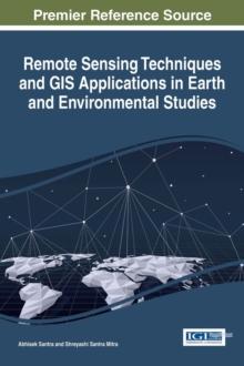 Remote Sensing Techniques and GIS Applications in Earth and Environmental Studies