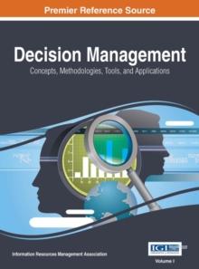 Decision Management: Concepts, Methodologies, Tools, and Applications